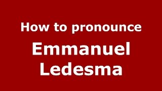 How to pronounce Emmanuel Ledesma