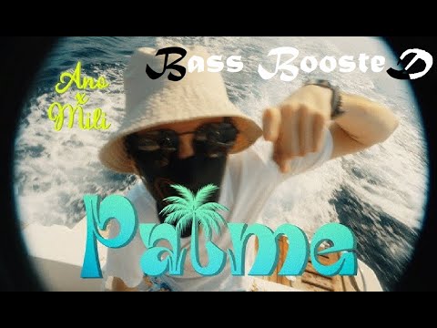 ANO x MILI - PALME 🏝️(BASS BOOSTED)