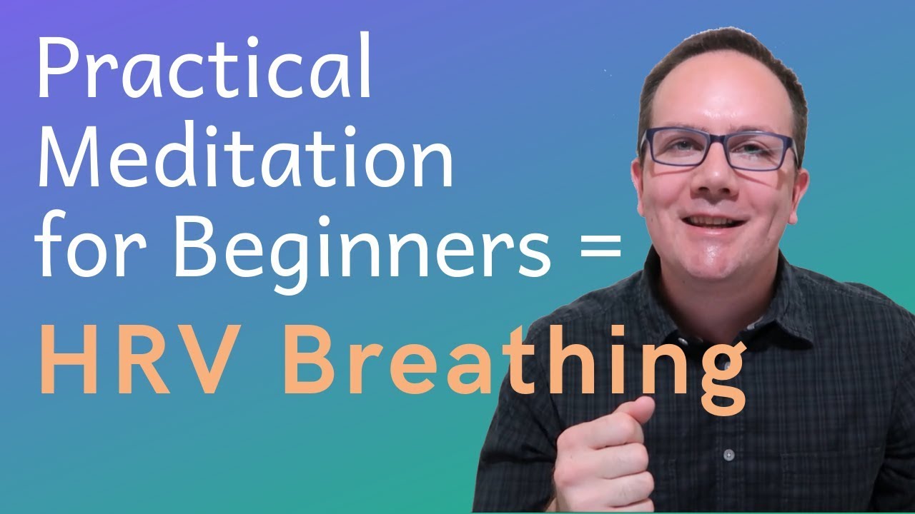 Practical Meditation for Beginners = HRV Breathing