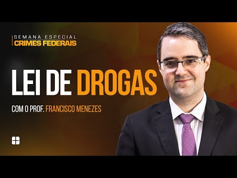 Lei de Drogas (Lei 11343/06) | Prof. Francisco Menezes