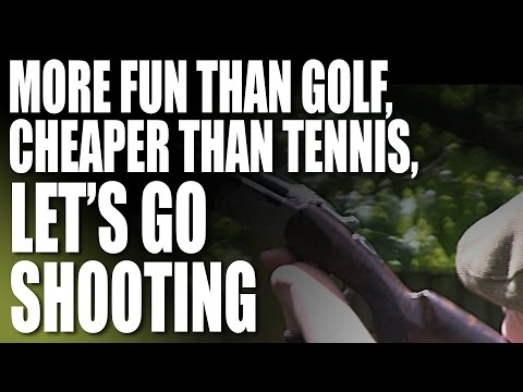 More fun than golf, cheaper than tennis, let’s go shooting More fun than golf, cheaper than tennis, let’s go shooting