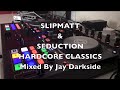Slipmatt & Seduction Hardcore Classics Mixed By ...