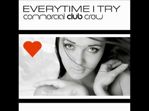 Commercial Club Crew - Everytime i Try (Radio Edit)