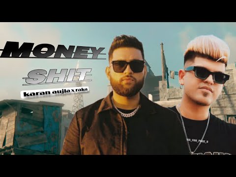 RAKA x KARAN AUJLA | Money shit ( Full Video Song )