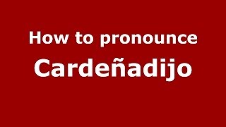 How to pronounce Cardeñadijo