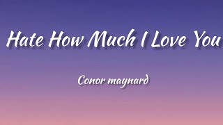 Download lagu Conor Maynard - Hate How Much I Love You ( lyrics) // lyrics way mp3