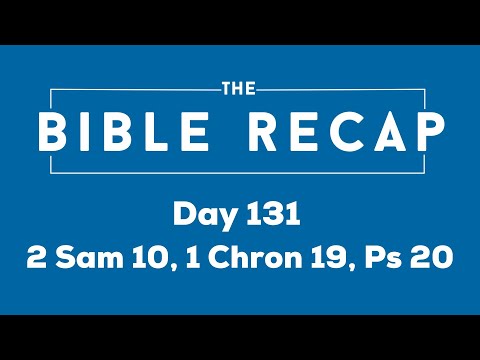 Day 131 (2 Samuel 10, 1 Chronicles 19, Psalm 20) - Year 5