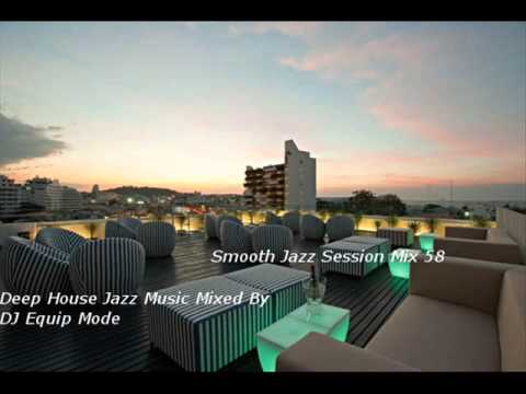 Smooth Jazz Session Mix 58 Deep House Jazz Music