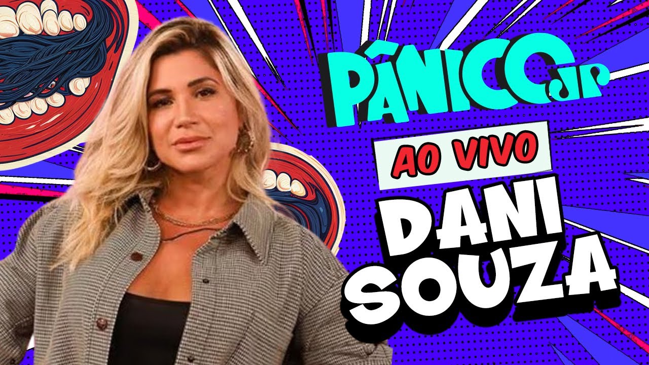 DANI SOUZA: EX-MULHER SAMAMBAIA | PÂNICO - 28/02/2025