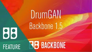 Video thumbnail for Backbone 1.5 with DrumGAN by Sony Computer Science Laboratory | Backbone 1.5 by VST Instruments & Plug-Ins