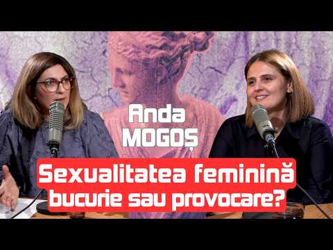Cum îți onorezi trupul și sexualitatea ca femeie? Dialog sincer cu psihoterapeutul Anda Mogoș