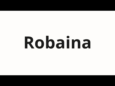 How to pronounce Robaina