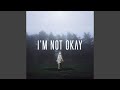 I'm Not Okay