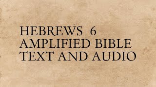 Hebrews 6 - Amplified Bible - Text And Audio
