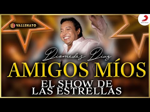 Amigos Míos, Diomedes Díaz - Video Show De Las Estrellas