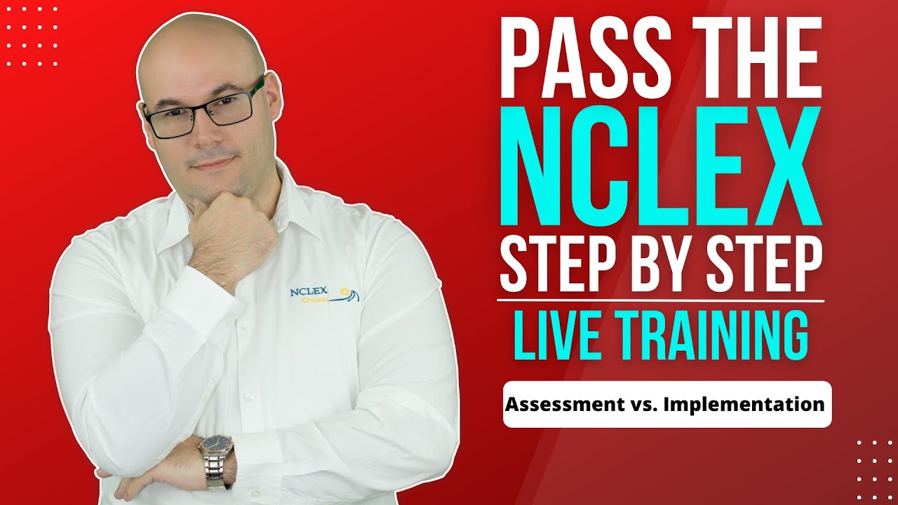 PASS the NCLEX Step by Step/NCLEX Priority Strategy/Assessment vs. Implementation
