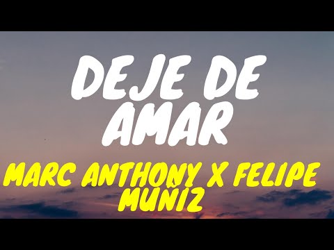 Marc Anthony, Don Felipe Muñiz - Deje de Amar (Letra/Lyrics)