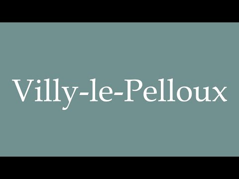 How to Pronounce ''Villy-le-Pelloux'' Correctly in French