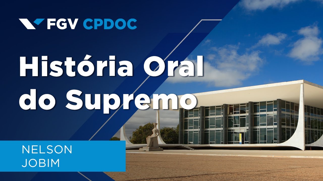 FGV CPDOC | História Oral do Supremo - Nelson Jobim - Entrevista 1 - Parte I de III