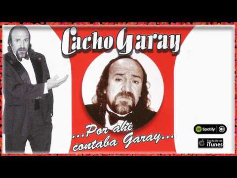 Cacho Garay ...Por ahí cantaba Garay... Full album - Cuentos, chistes y mucho humor con Cacho Garay