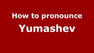 How to pronounce Yumashev