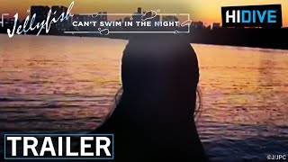 Jellyfish Can't Swim in the Night | Trailer 4 | HIDIVE