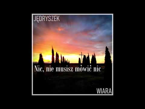 Jędryszek - Nic, nie musisz mówić nic