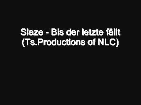 Slaze - Bis der letzte fällt (Ts.Productions of NLC)