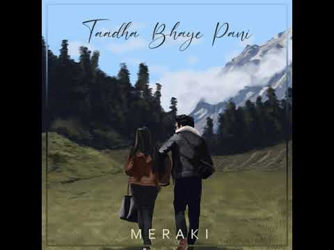 Meraki ~ Taadha bhaye pani