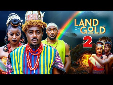 LAND OF GOLD -TOOSWEET ANNAN DEZA THE GREAT PRISMA JAMES FRANCESS NWABUNIKE OBY TITUS