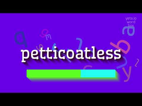 PETTICOATLESS - How to say Petticoatless?