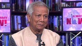 Muhammad Yunus on Microfinance, Grameen Bank & How 5 Men Own More Wealth Than Half the World