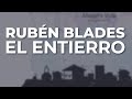 Rubén Blades - El Entierro (Audio Oficial) - Fania Records Rubén Blades - El Entierro (Audio Oficial)