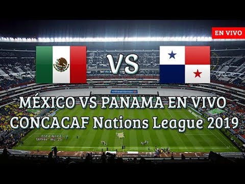 MÉxico Vs PanamÁ En Vivo 1 1 Liga De Naciones Concacaf 2019 ⚽ Segundo Tiempo