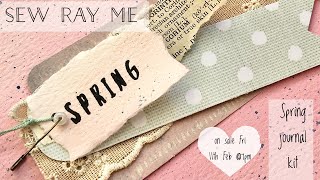 Sew Ray Me - spring journal kit - on sale soon. Preview video.