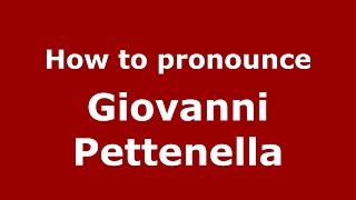 How to pronounce Giovanni Pettenella