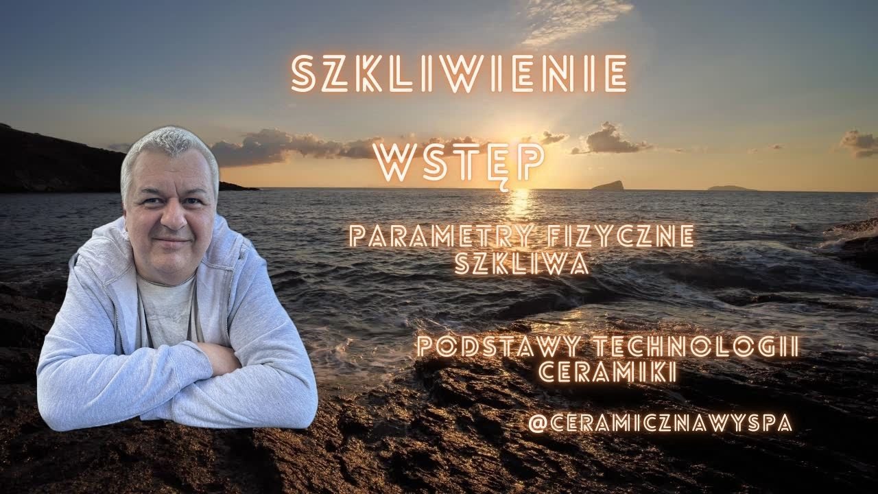 Szkliwienie - ale jak ? Wstęp. Parametry fizyczne szkliw