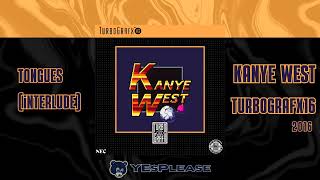 Kanye West - Tongues (Interlude) [Turbografx16]