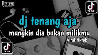 Download lagu DJ MASHUP - TENANG AJA MUNGKIN DIA BUKAN MILIKMU | VIRAL TIKTOK 2024 mp3