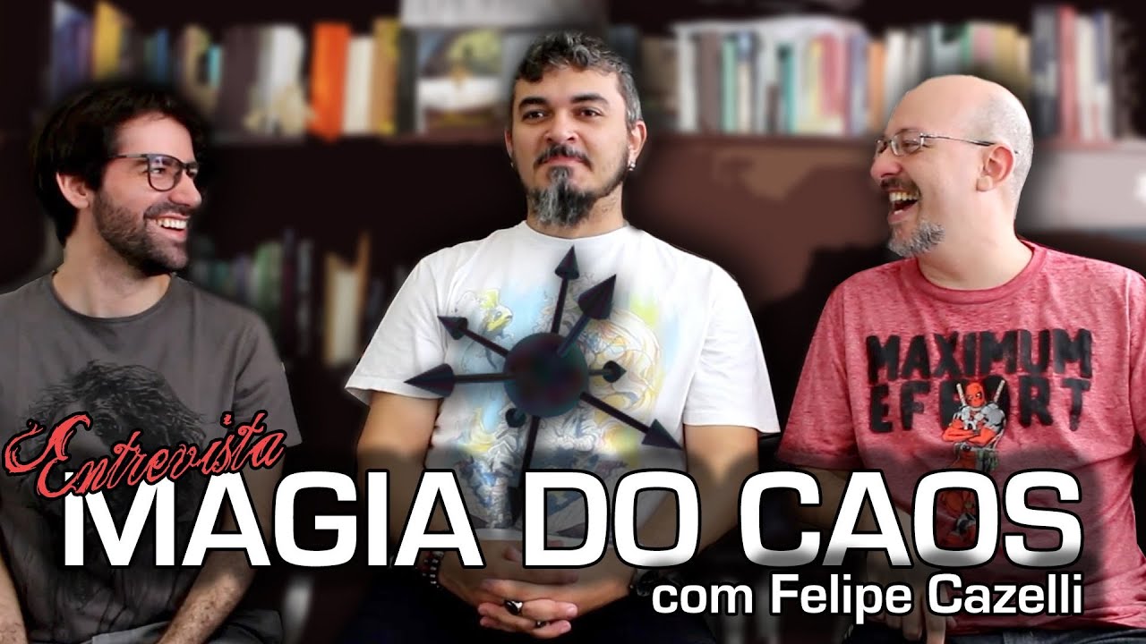 Magia do Caos - com Felipe  Cazelli