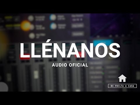 De Vuelta a Casa - Llénanos (Audio Oficial)