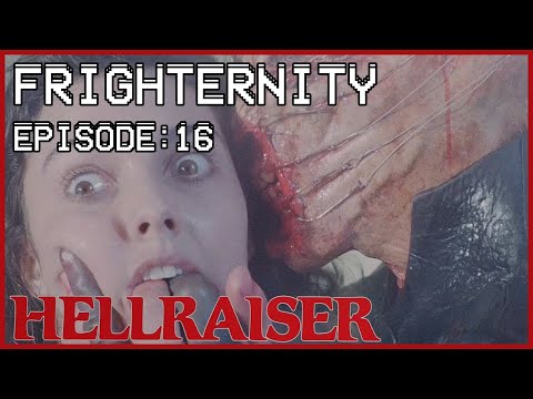 FRIGHTERNITY Episode 16: HELLRAISER (1987)