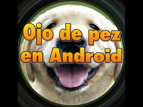 Efecto ojo de pez en Android