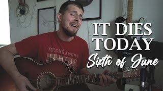 Alex Lynch - &quot;Sixth of June&quot; (It Dies Today acoustic cover)