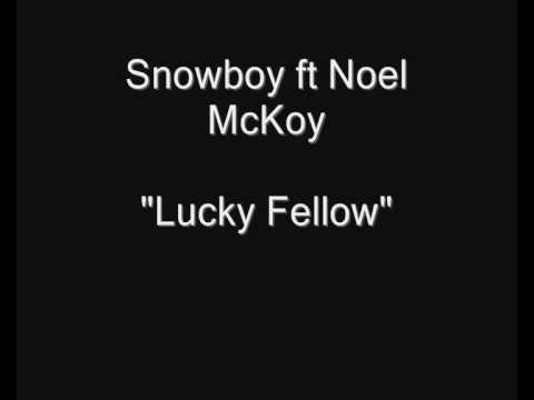 Snowboy ft Noel McKoy - Lucky Fellow [HQ Audio]