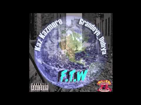 Kaz Kazmere Ft. GrandEye - F.T.W.