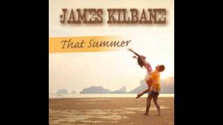 James Kilbane - That Summer