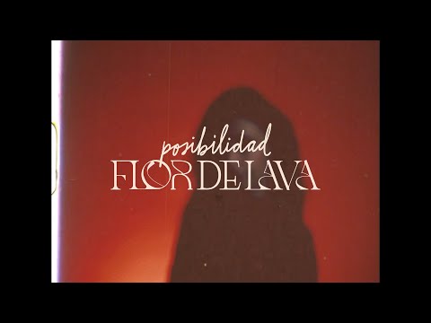 Flor de Lava - Posibilidad (Video Oficial)