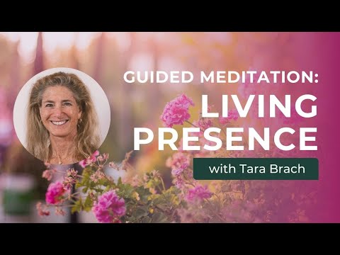 Living Presence | A Guided Meditation with Tara Brach