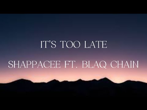 ShaPPa Cee - It's too late ft BlaQ Chain